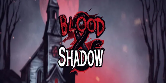 Game Slot Blood & Shadow Bermain Dengan RTP Dan Pola Gacor