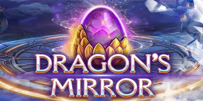 Slot Dragon’s Mirror Sensasi Bermain Di Kerajaan Abad Pertengahan