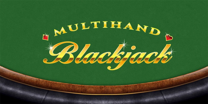 Multihand-Blackjack-Strategi-dan-Keuntungan-di-Balik-Permainan-Klasik