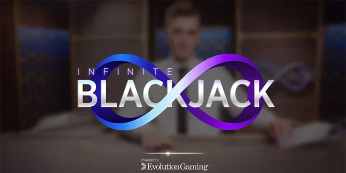 Infinite Blackjack – Strategi Unggul Untuk Memenangkan Permainan Live Dealer