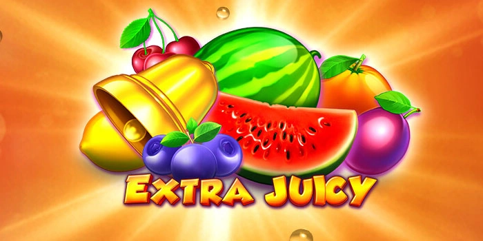 Tips Raih Kemenangan Besar Slot Extra Juicy