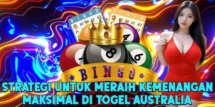 Strategi Untuk Meraih Kemenangan Maksimal di Togel Australia